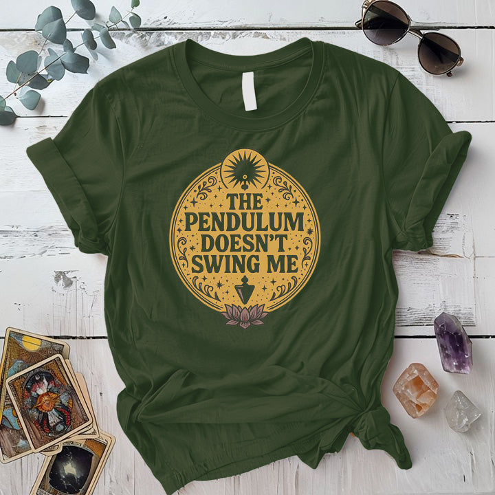 Pendulum Doesnt Swing Me T-Shirt Mockup military-green