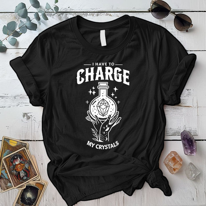 I Have To Charge My Crystals T Shirt Black Mockup