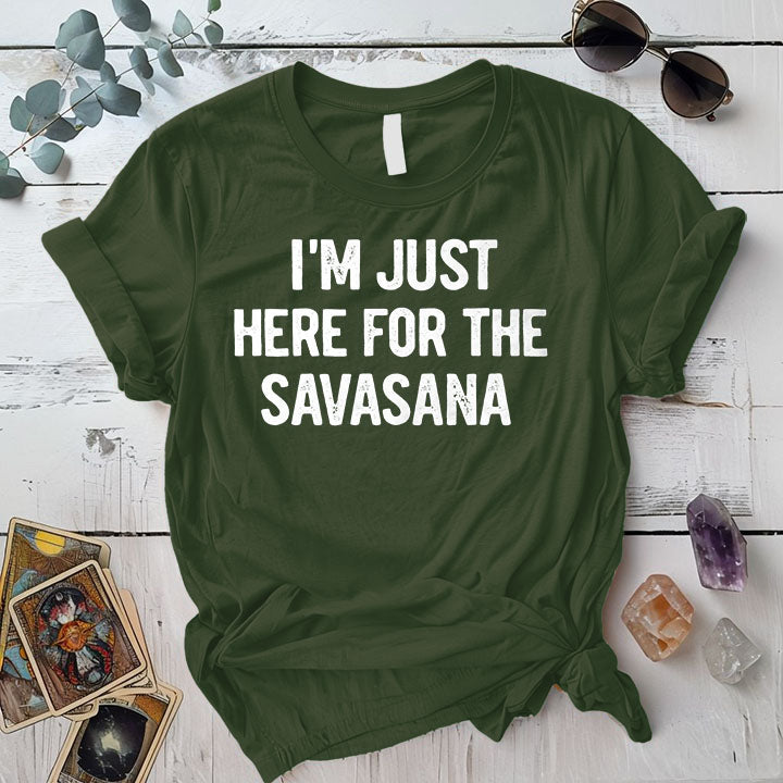 Here For The Savasana T Shirt Military Green Mockup