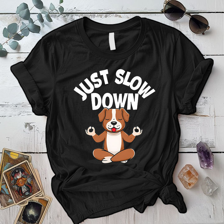 Just Slow Down Dog T Shirt Black Mockup