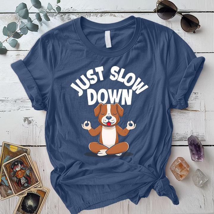 Just Slow Down Dog T Shirt Indigo Blue Mockup