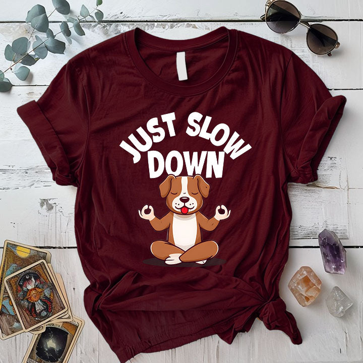 Just Slow Down Dog T Shirt Maroon Mockup