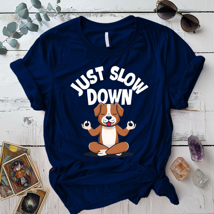 Just Slow Down Dog T Shirt Navy Mockup