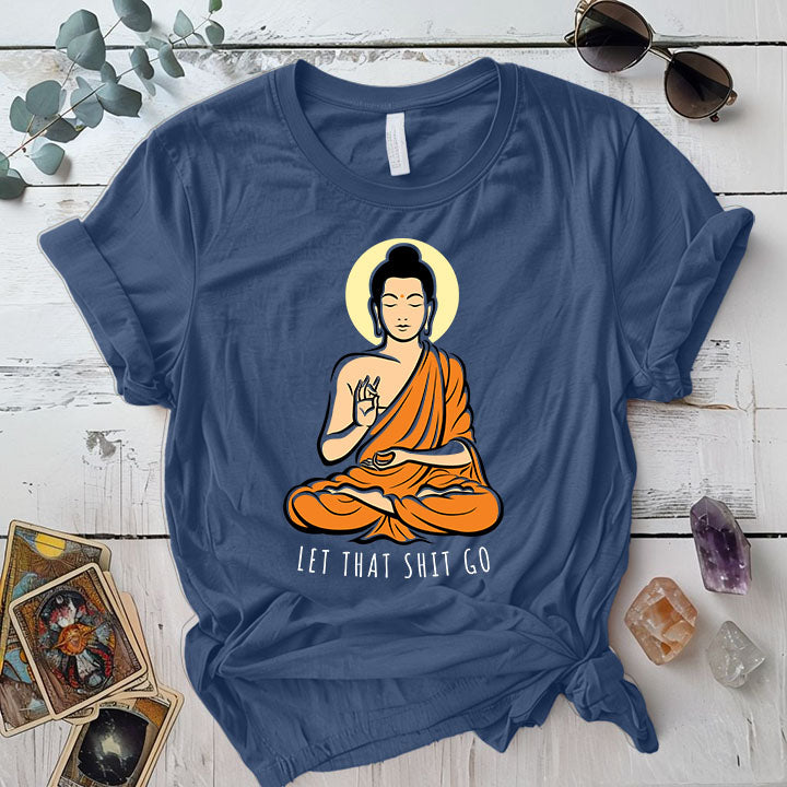 Let That Shit Go T Shirt Indigo Blue Mockup
