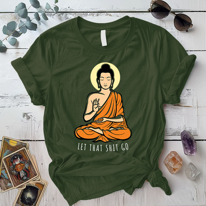 Let That Shit Go T Shirt Military Green Mockup
