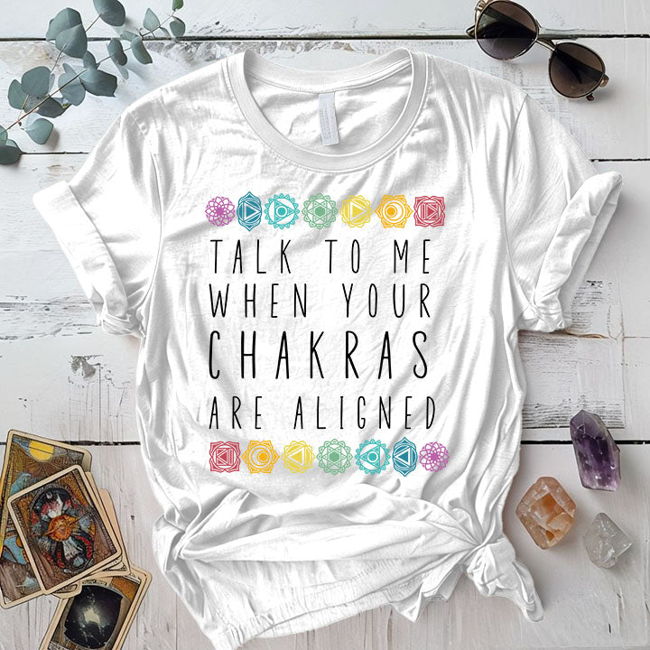 Talk To Me When Your Chakras Are Aligned T Shirt White Mockup