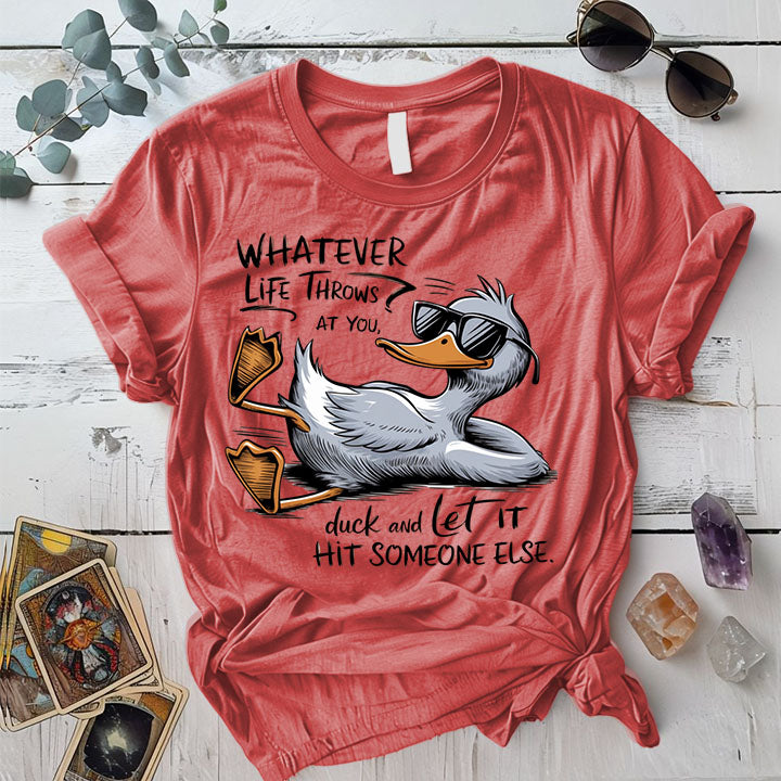 Whatever Life Throw At You Duck It T Shirt Coral Silk Mockup