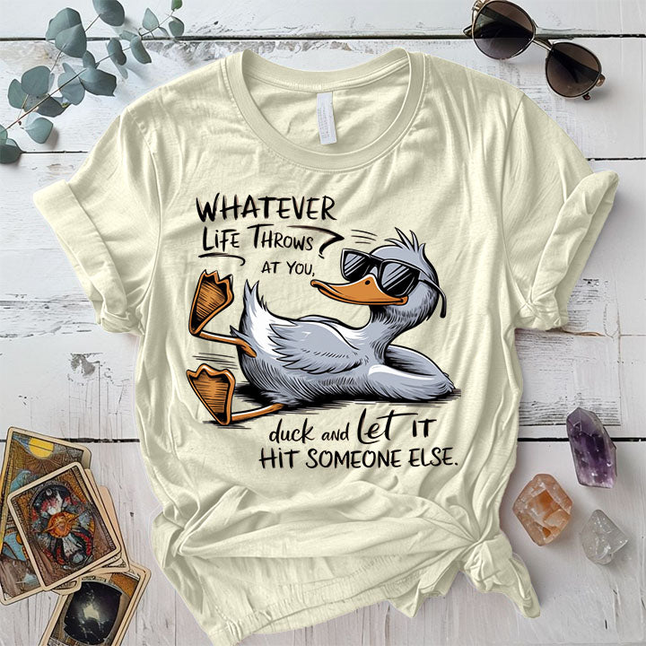 Whatever Life Throw At You Duck It T Shirt Natural Mockup
