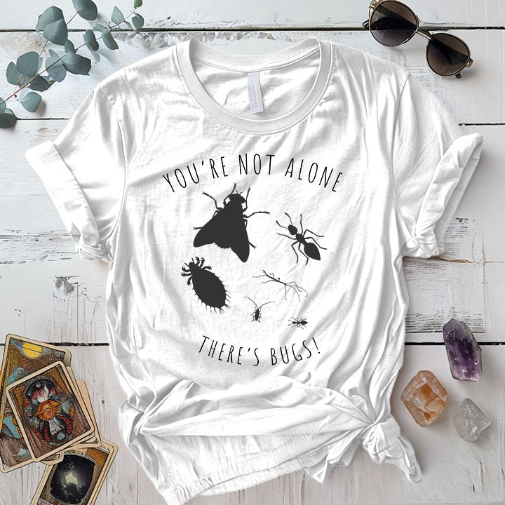 Youre Not Alone Theres Bugs T Shirt White Mockup