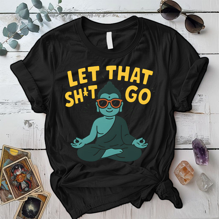 Let That Shit Go Buddha T-Shirt Mockup black