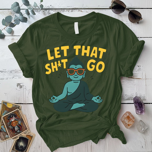 Let That Shit Go Buddha T-Shirt Mockup military-green