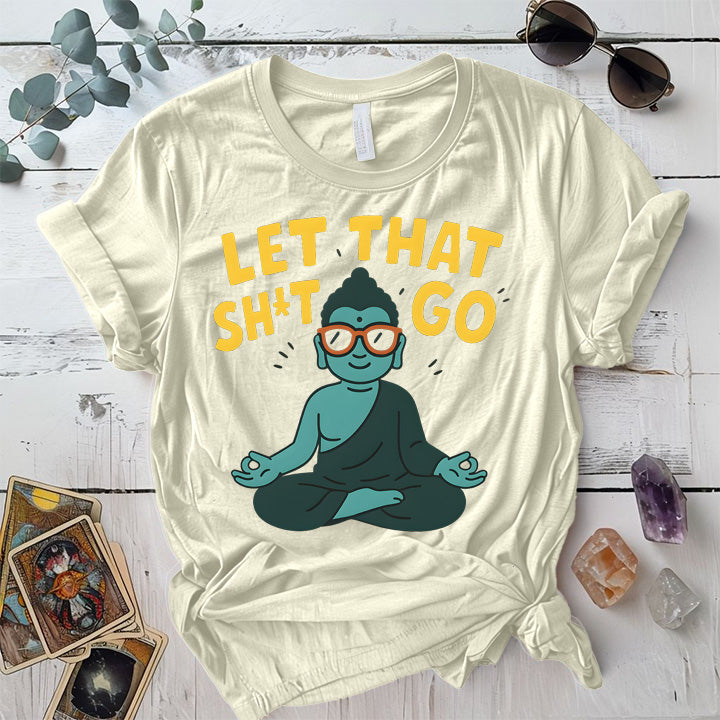 Let That Shit Go Buddha T-Shirt Mockup natural
