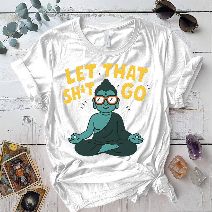 Let That Shit Go Buddha T-Shirt Mockup white