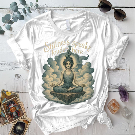 Stillness Speaks Louder Here T-Shirt Mockup White