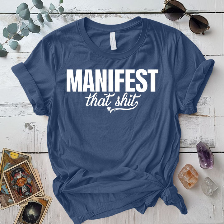 Manifest That Shit T Shirt Indigo Blue Mockup